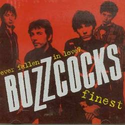 Buzzcocks : Buzzcocks Finest : Ever Fallen In Love?